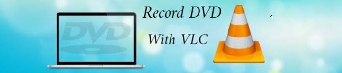 Record DVD With VLC