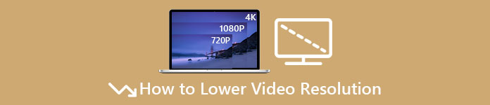 How to Lower Video Resolution