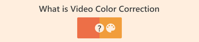 Ce este Video Color Correction