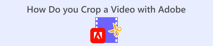How Do You Crop a Video with Adobe