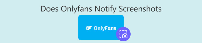 Giver OnlyFans besked om skærmbilleder