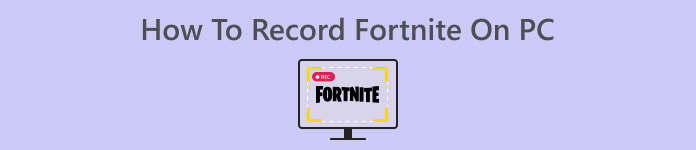 Cómo grabar Fortnite en PC